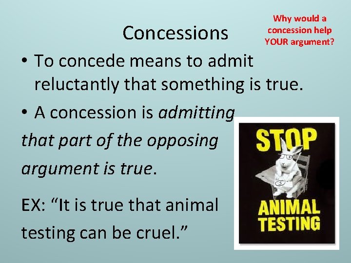 Concessions Why would a concession help YOUR argument? • To concede means to admit