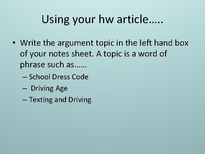 Using your hw article…. . • Write the argument topic in the left hand