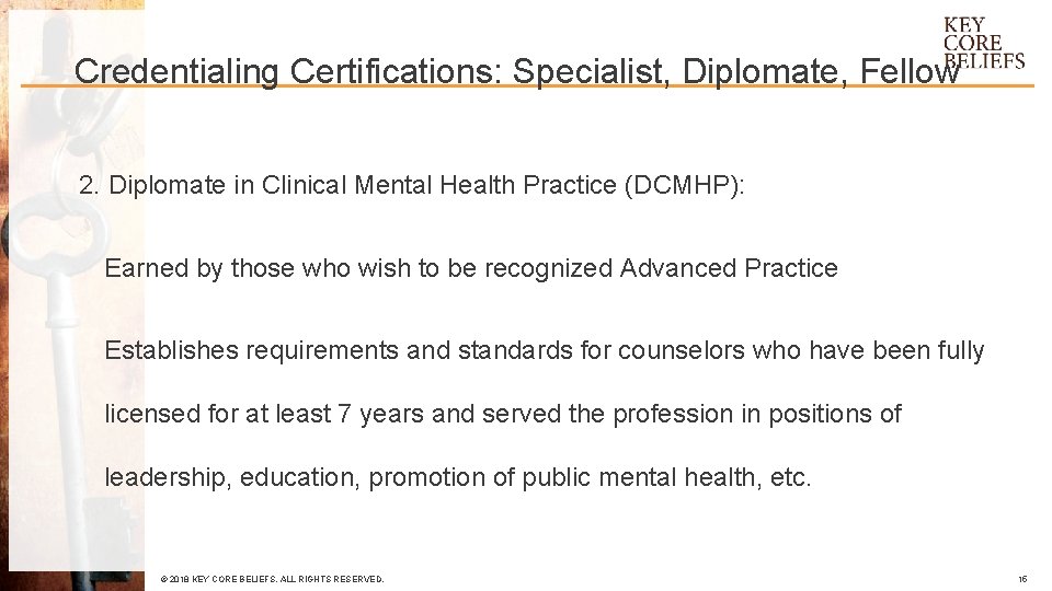 Credentialing Certifications: Specialist, Diplomate, Fellow 2. Diplomate in Clinical Mental Health Practice (DCMHP): Earned