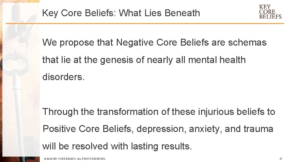 Key Core Beliefs: What Lies Beneath We propose that Negative Core Beliefs are schemas