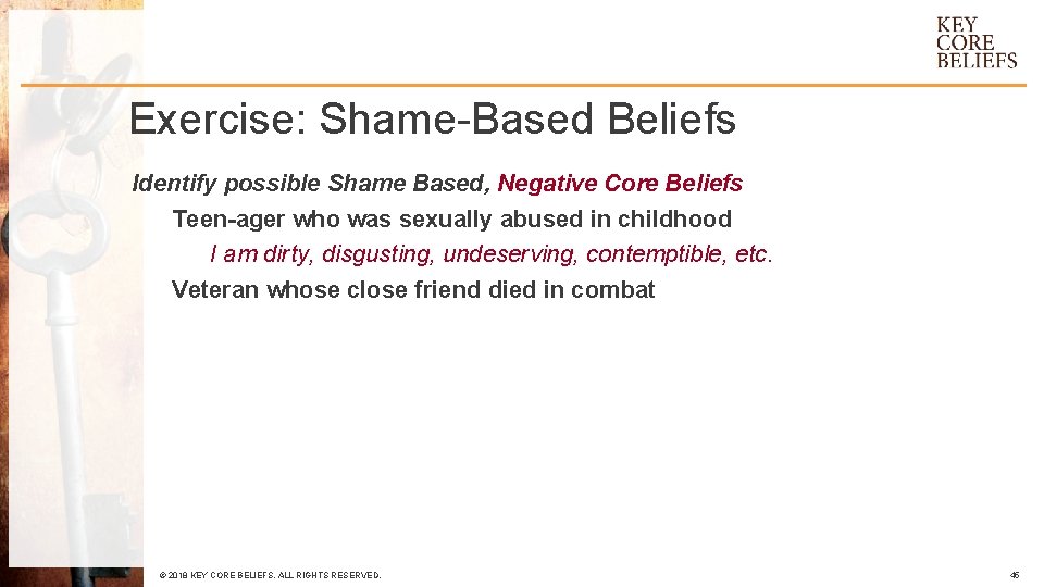 Exercise: Shame-Based Beliefs Identify possible Shame Based, Negative Core Beliefs Teen-ager who was sexually