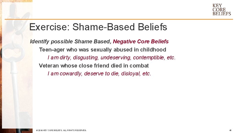 Exercise: Shame-Based Beliefs Identify possible Shame Based, Negative Core Beliefs Teen-ager who was sexually