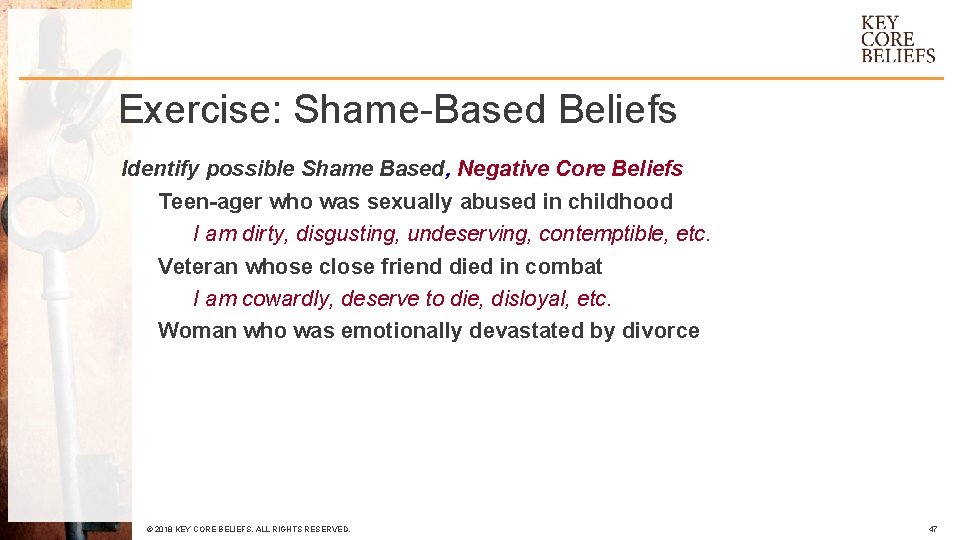 Exercise: Shame-Based Beliefs Identify possible Shame Based, Negative Core Beliefs Teen-ager who was sexually
