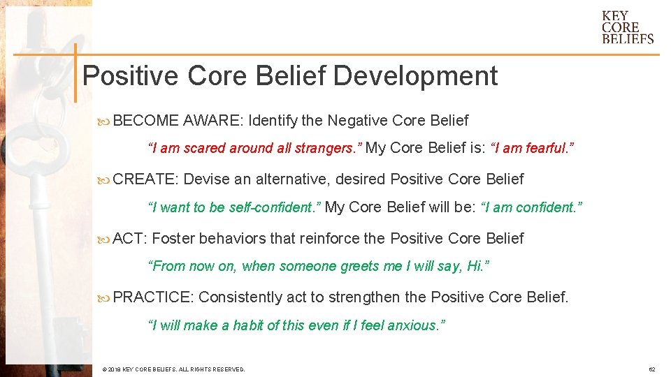 Positive Core Belief Development BECOME AWARE: Identify the Negative Core Belief “I am scared