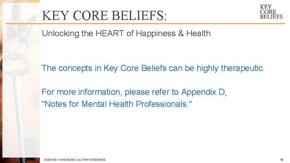 KEY CORE BELIEFS: Unlocking the HEART of Happiness & Health The concepts in Key