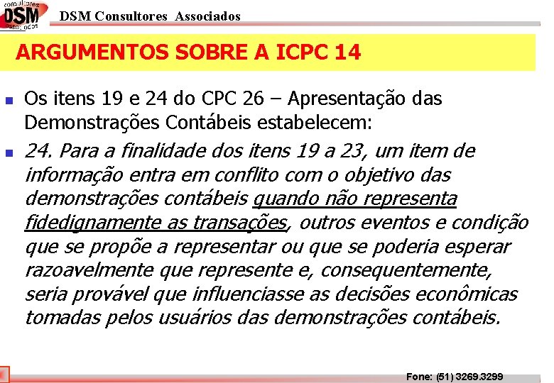 DSM Consultores Associados ARGUMENTOS SOBRE A ICPC 14 n n Os itens 19 e