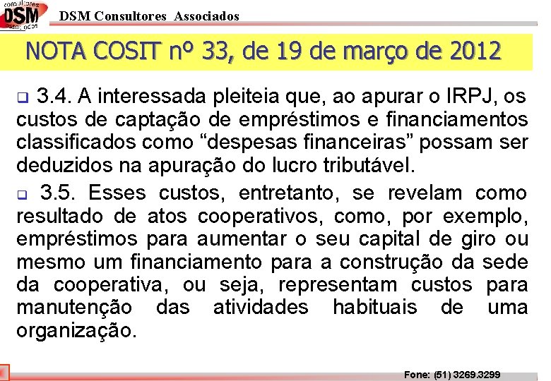 DSM Consultores Associados NOTA COSIT nº 33, de 19 de março de 2012 3. DSM Consultores Associados NOTA COSIT nº 33, de 19 de março de 2012 3.