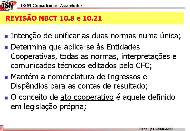 DSM Consultores Associados REVISÃO NBCT 10. 8 e 10. 21 n n Intenção de