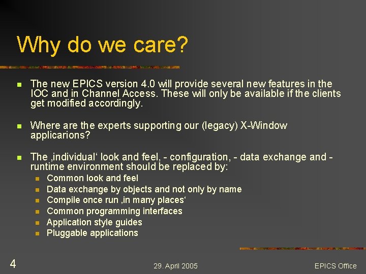 Why do we care? n The new EPICS version 4. 0 will provide several