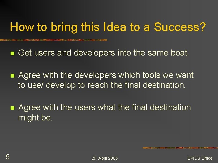 How to bring this Idea to a Success? 5 n Get users and developers