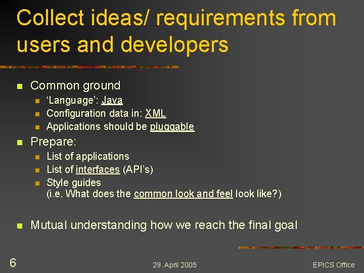 Collect ideas/ requirements from users and developers n Common ground n n Prepare: n