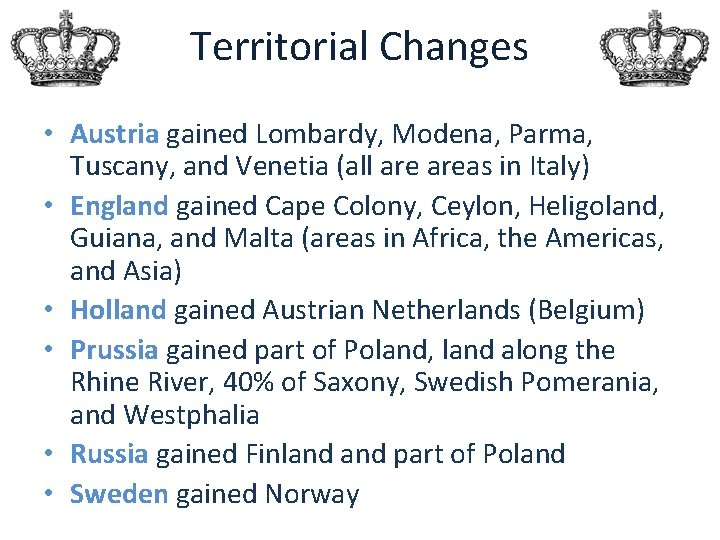 Territorial Changes • Austria gained Lombardy, Modena, Parma, Tuscany, and Venetia (all areas in
