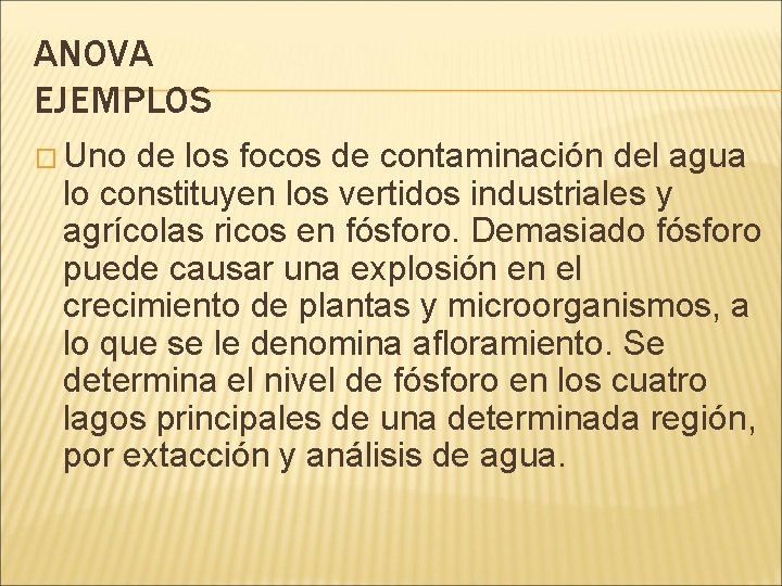 ANOVA EJEMPLOS � Uno de los focos de contaminación del agua lo constituyen los