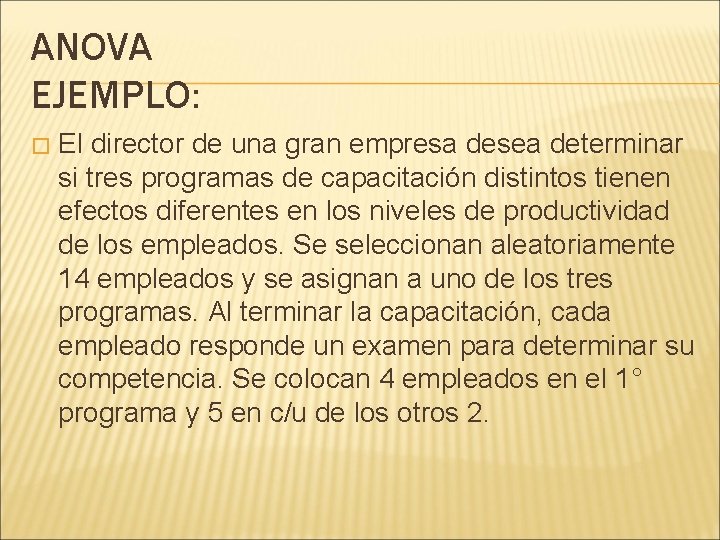 ANOVA EJEMPLO: � El director de una gran empresa desea determinar si tres programas