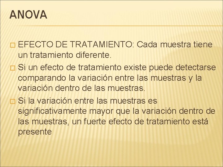 ANOVA EFECTO DE TRATAMIENTO: Cada muestra tiene un tratamiento diferente. � Si un efecto