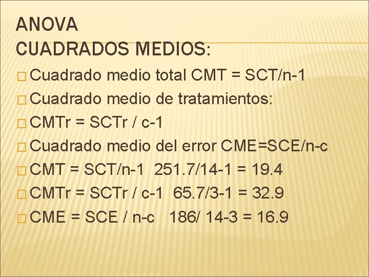 ANOVA CUADRADOS MEDIOS: � Cuadrado medio total CMT = SCT/n-1 � Cuadrado medio de