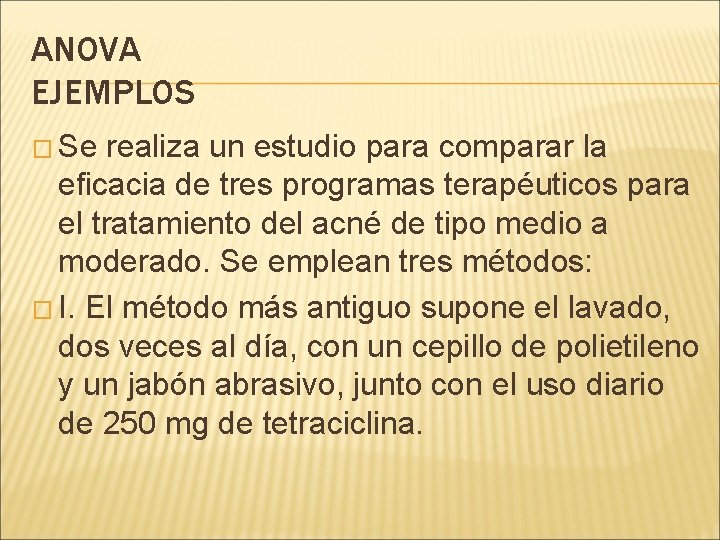 ANOVA EJEMPLOS � Se realiza un estudio para comparar la eficacia de tres programas