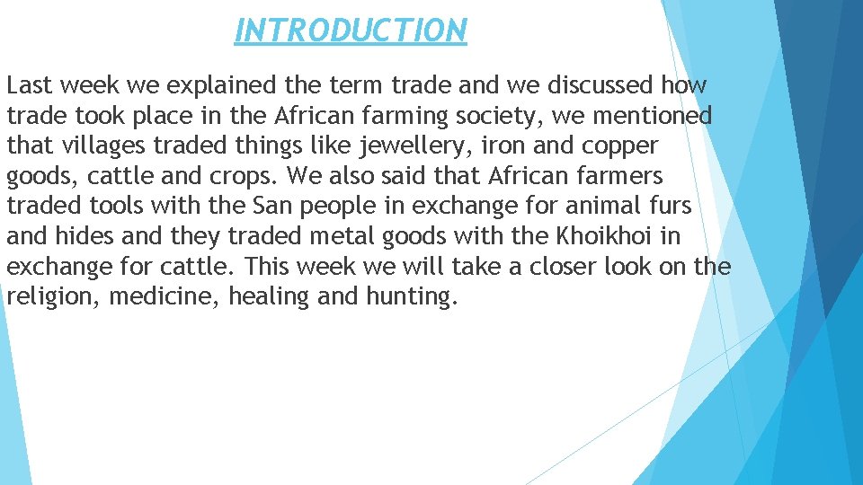 INTRODUCTION Last week we explained the term trade and we discussed how trade took