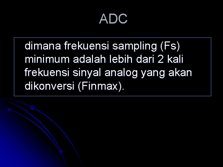 ADC dimana frekuensi sampling (Fs) minimum adalah lebih dari 2 kali frekuensi sinyal analog