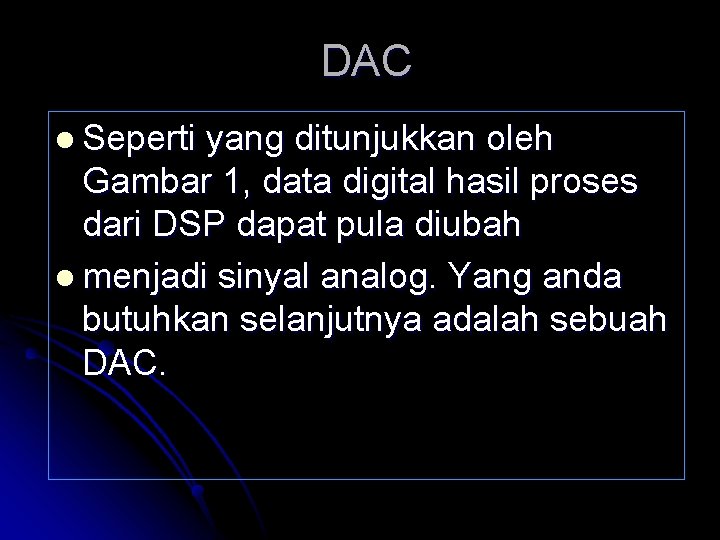 DAC l Seperti yang ditunjukkan oleh Gambar 1, data digital hasil proses dari DSP
