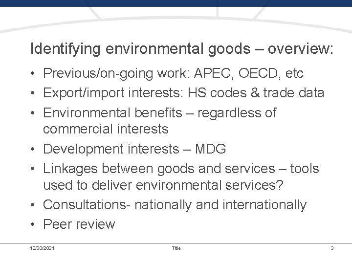 Identifying environmental goods – overview: • Previous/on-going work: APEC, OECD, etc • Export/import interests: