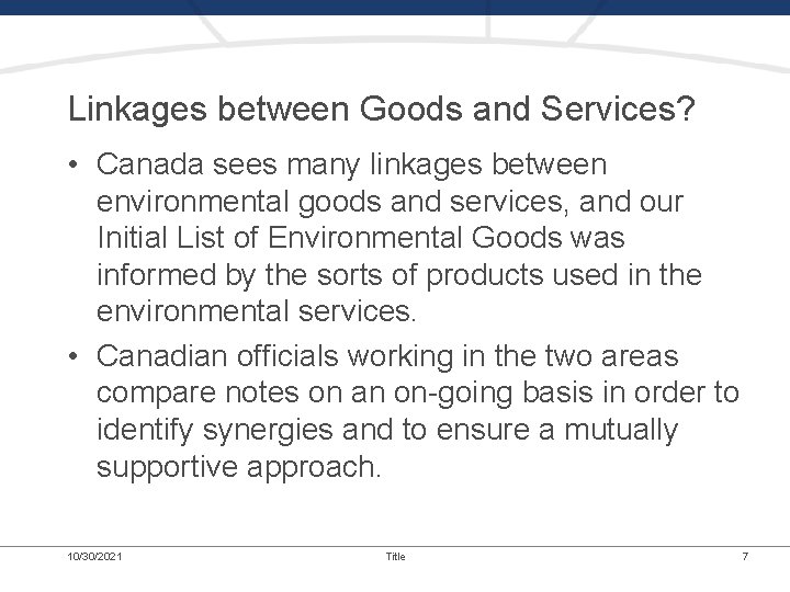 Linkages between Goods and Services? • Canada sees many linkages between environmental goods and