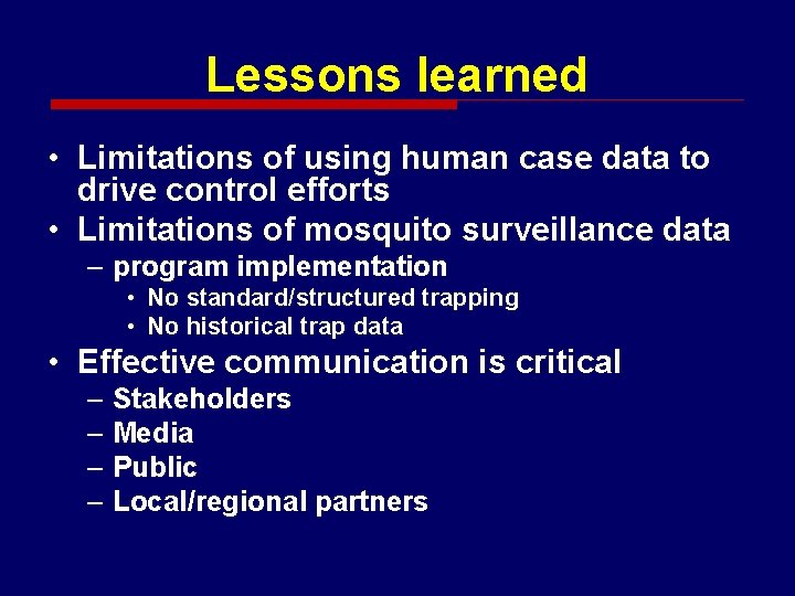 Lessons learned • Limitations of using human case data to drive control efforts •