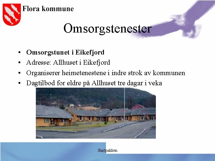 Omsorgstenester • • Omsorgstunet i Eikefjord Adresse: Allhuset i Eikefjord Organiserer heimetenestene i indre