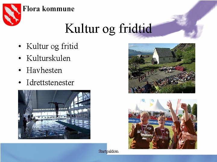 Kultur og fridtid • • Kultur og fritid Kulturskulen Havhesten Idrettstenester Startpakken 