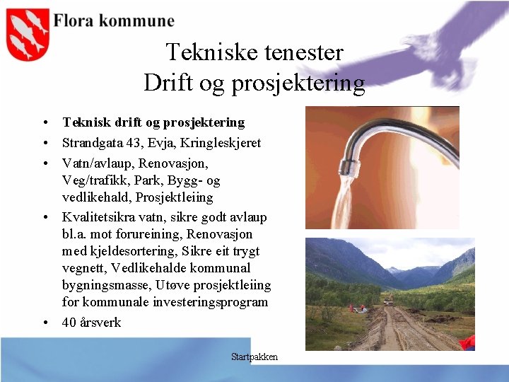 Tekniske tenester Drift og prosjektering • Teknisk drift og prosjektering • Strandgata 43, Evja,