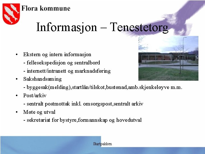 Informasjon – Tenestetorg • Ekstern og intern informasjon - fellesekspedisjon og sentralbord - internett/intranett