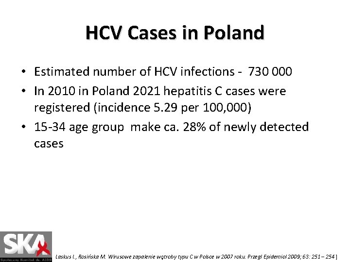 HCV Cases in Poland • Estimated number of HCV infections - 730 000 •