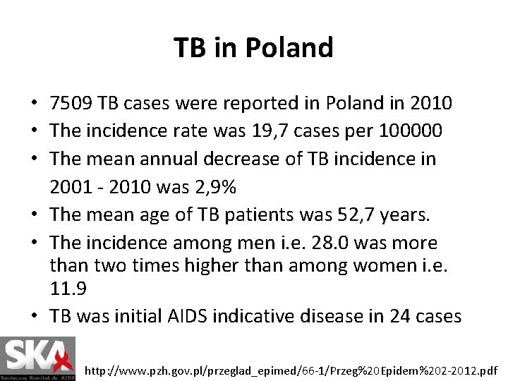 TB in Poland • 7509 TB cases were reported in Poland in 2010 •