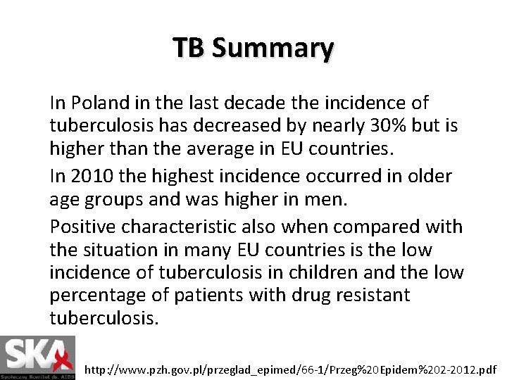 TB Summary In Poland in the last decade the incidence of tuberculosis has decreased
