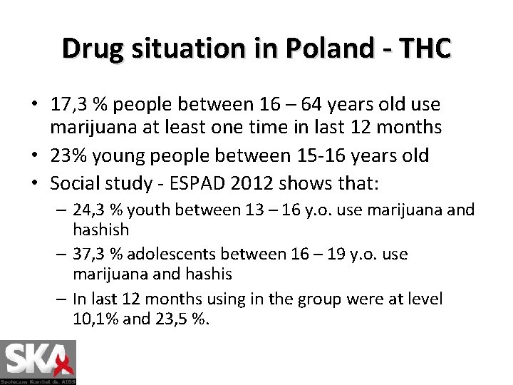 Drug situation in Poland - THC • 17, 3 % people between 16 –