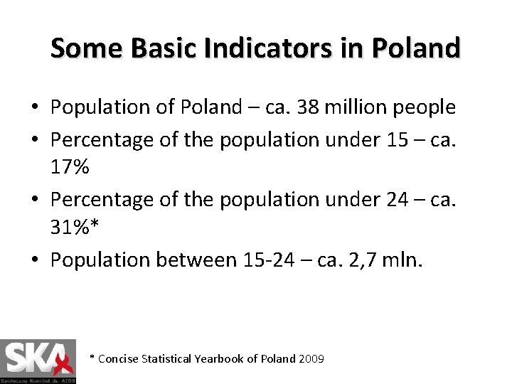 Some Basic Indicators in Poland • Population of Poland – ca. 38 million people