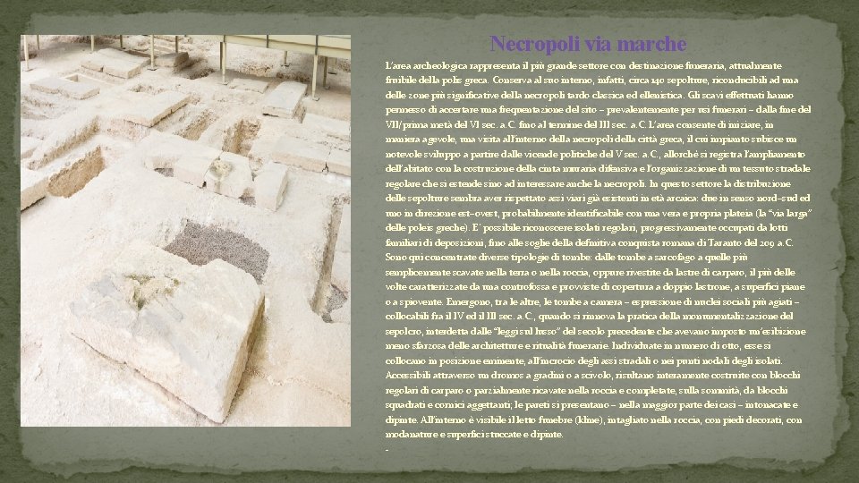 Necropoli via marche L’area archeologica rappresenta il più grande settore con destinazione funeraria, attualmente