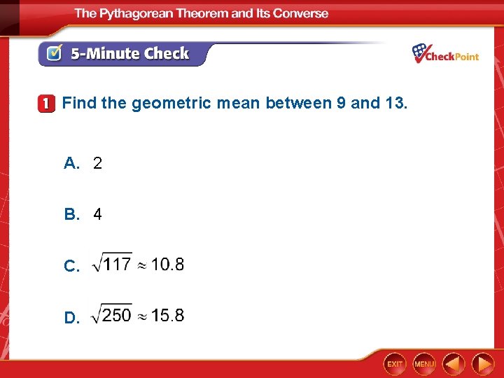 Find the geometric mean between 9 and 13. A. 2 B. 4 C. D.