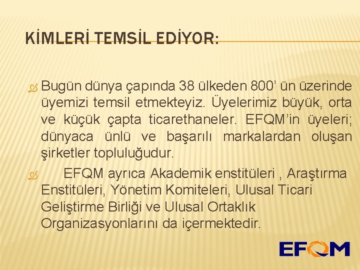 KİMLERİ TEMSİL EDİYOR: Bugün dünya çapında 38 ülkeden 800’ ün üzerinde üyemizi temsil etmekteyiz.