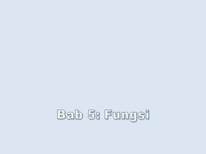 Bab 5: Fungsi 