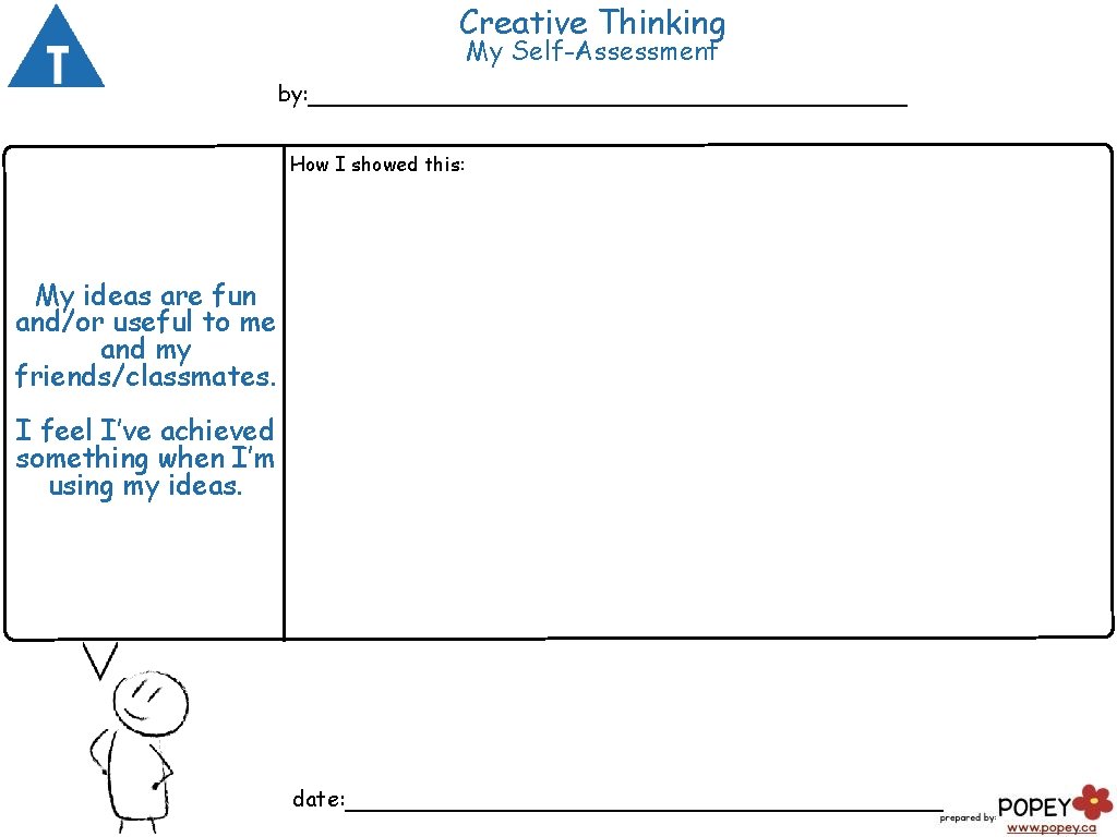 Creative Thinking My Self-Assessment by: ___________________ How I showed this: My ideas are fun Creative Thinking My Self-Assessment by: ___________________ How I showed this: My ideas are fun