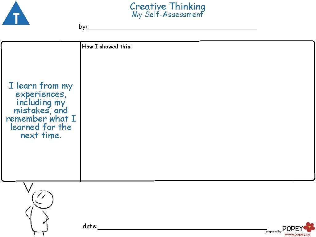 Creative Thinking My Self-Assessment by: ___________________ How I showed this: I learn from my Creative Thinking My Self-Assessment by: ___________________ How I showed this: I learn from my