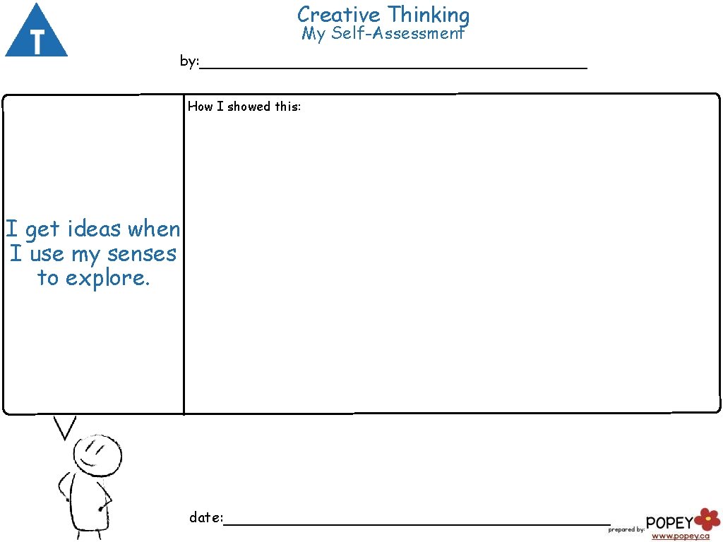 Creative Thinking My Self-Assessment by: ___________________ How I showed this: I get ideas when Creative Thinking My Self-Assessment by: ___________________ How I showed this: I get ideas when