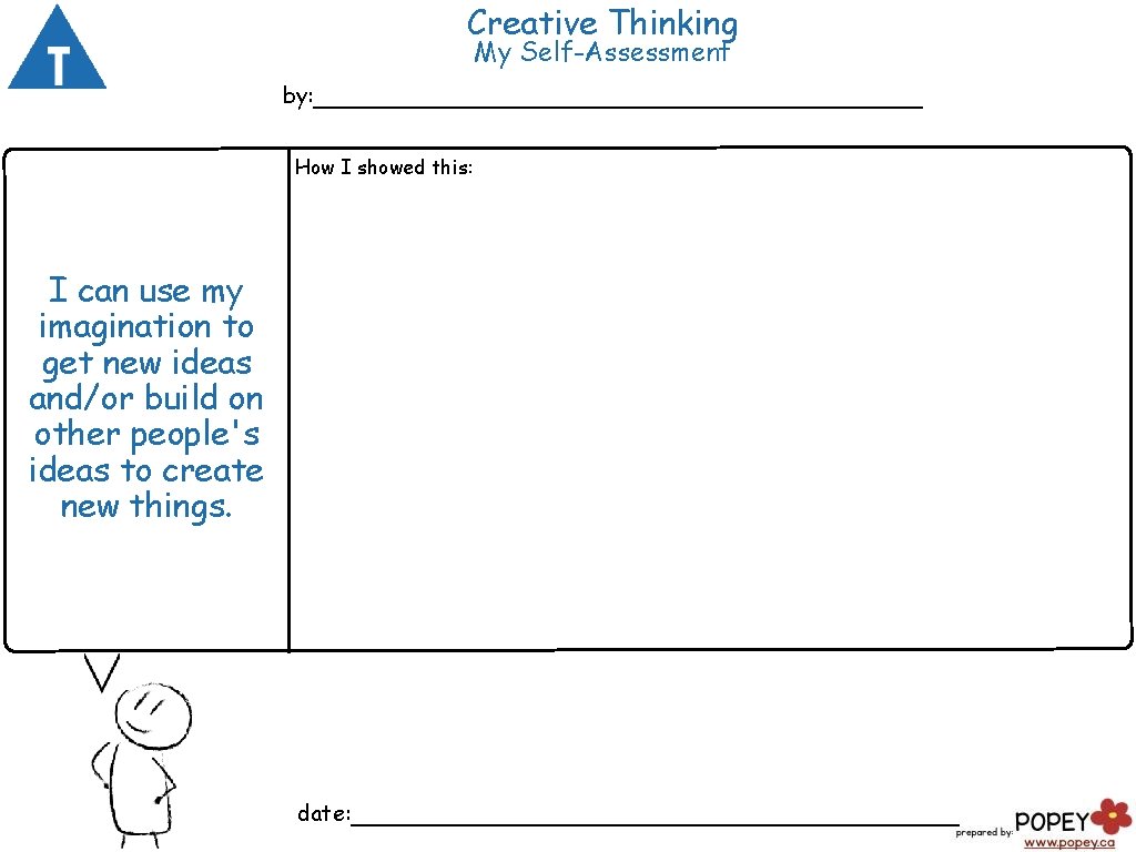 Creative Thinking My Self-Assessment by: ___________________ How I showed this: I can use my Creative Thinking My Self-Assessment by: ___________________ How I showed this: I can use my