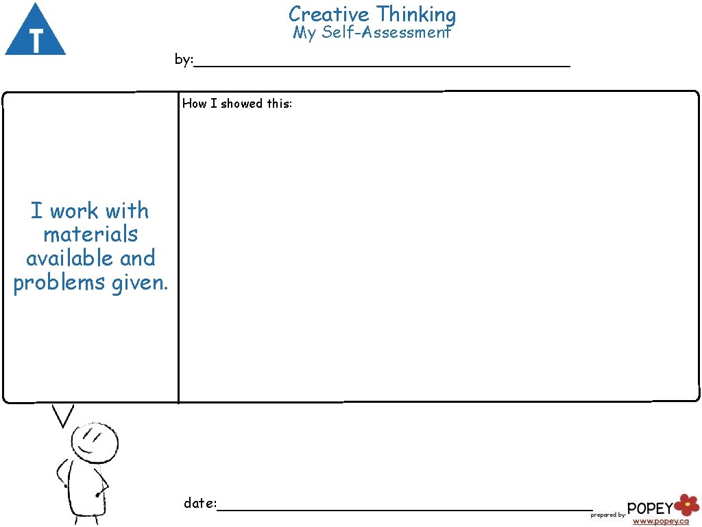 Creative Thinking My Self-Assessment by: ___________________ How I showed this: I work with materials Creative Thinking My Self-Assessment by: ___________________ How I showed this: I work with materials