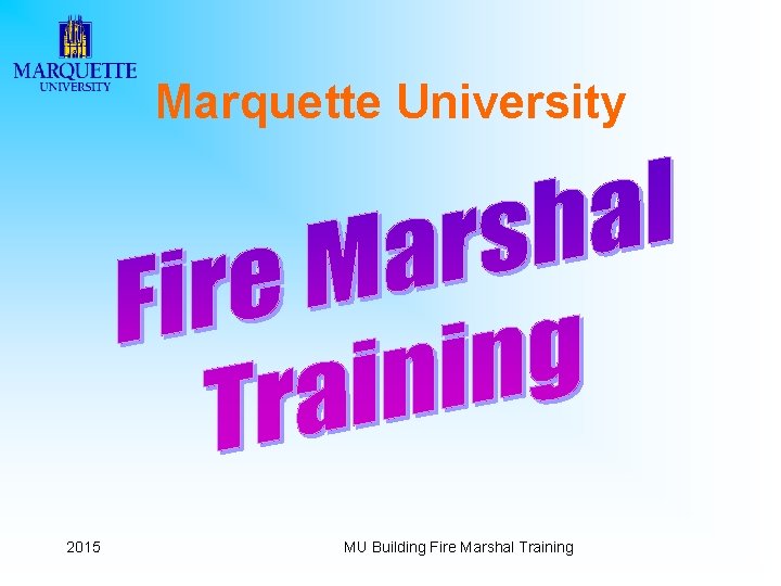 Marquette University 2015 MU Building Fire Marshal Training 