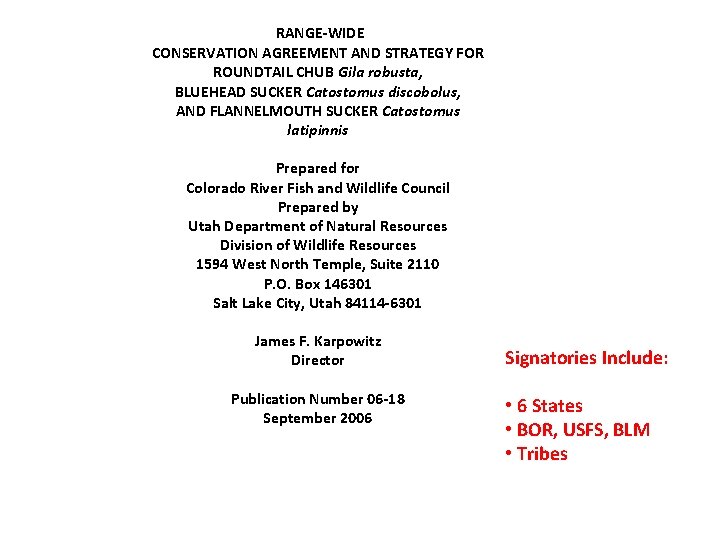 RANGE-WIDE CONSERVATION AGREEMENT AND STRATEGY FOR ROUNDTAIL CHUB Gila robusta, BLUEHEAD SUCKER Catostomus discobolus,