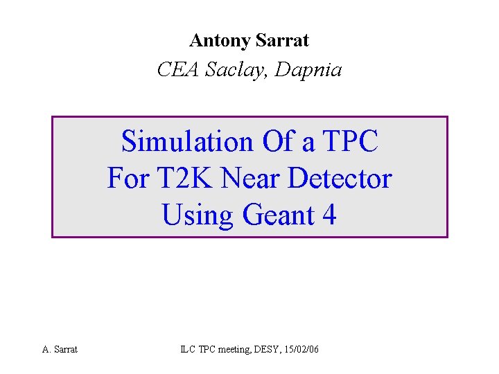 Antony Sarrat CEA Saclay, Dapnia Simulation Of a TPC For T 2 K Near