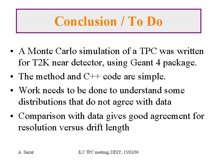 Conclusion / To Do • A Monte Carlo simulation of a TPC was written