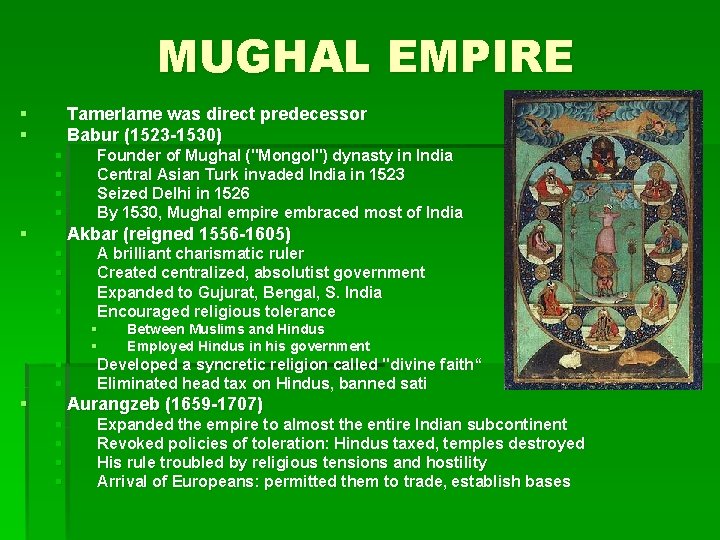 MUGHAL EMPIRE § § Tamerlame was direct predecessor Babur (1523 -1530) § § §